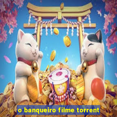 o banqueiro filme torrent